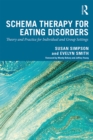 Schema Therapy for Eating Disorders : Theory and Practice for Individual and Group Settings - eBook