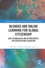 Blended and Online Learning for Global Citizenship : New Technologies and Opportunities for Intercultural Education - eBook