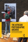 The African Photographic Archive : Research and Curatorial Strategies - eBook