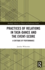 Practices of Relations in Task-Dance and the Event-Score : A Critique of Performance - eBook
