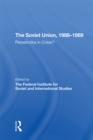 The Soviet Union 1988-1989 : Perestroika In Crisis? - eBook
