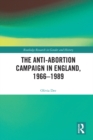 The Anti-Abortion Campaign in England, 1966-1989 - eBook