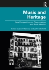 Music and Heritage : New Perspectives on Place-making and Sonic Identity - eBook