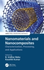 Nanomaterials and Nanocomposites : Characterization, Processing, and Applications - eBook