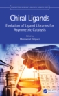 Chiral Ligands : Evolution of Ligand Libraries for Asymmetric Catalysis - eBook