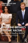 Revealing Britain’s Systemic Racism : The Case of Meghan Markle and the Royal Family - eBook