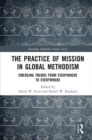 The Practice of Mission in Global Methodism : Emerging Trends From Everywhere to Everywhere - eBook