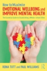 How to Maximise Emotional Wellbeing and Improve Mental Health : The Essential Guide to Establishing a Whole-School Ethos - eBook