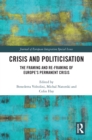 Crisis and Politicisation : The Framing and Re-framing of Europe's Permanent Crisis - eBook