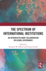 The Spectrum of International Institutions : An Interdisciplinary Collaboration on Global Governance - eBook
