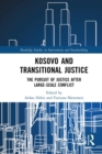 Kosovo and Transitional Justice : The Pursuit of Justice After Large Scale-Conflict - eBook