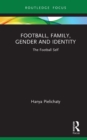 Football, Family, Gender and Identity : The Football Self - eBook