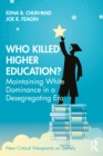 Who Killed Higher Education? : Maintaining White Dominance in a Desegregating Era - eBook