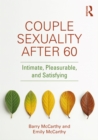 Couple Sexuality After 60 : Intimate, Pleasurable, and Satisfying - eBook