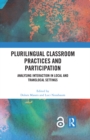 Plurilingual Classroom Practices and Participation : Analysing Interaction in Local and Translocal Settings - eBook