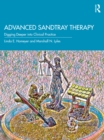 Advanced Sandtray Therapy : Digging Deeper into Clinical Practice - eBook