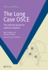 The Long Case OSCE : The Ultimate Guide for Medical Students - eBook
