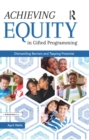 Achieving Equity in Gifted Programming : Dismantling Barriers and Tapping Potential - eBook