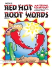 Red Hot Root Words : Mastering Vocabulary With Prefixes, Suffixes, and Root Words (Book 2, Grades 6-9) - eBook