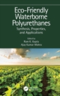 Eco-Friendly Waterborne Polyurethanes : Synthesis, Properties, and Applications - eBook