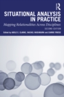 Situational Analysis in Practice : Mapping Relationalities Across Disciplines - eBook