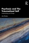 Psychosis and The Traumatised Self : Understanding and Change - eBook