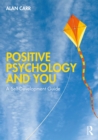 Positive Psychology and You : A Self-Development Guide - eBook