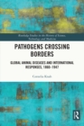 Pathogens Crossing Borders : Global Animal Diseases and International Responses, 1860-1947 - eBook