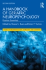 A Handbook of Geriatric Neuropsychology : Practice Essentials - eBook