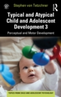 Typical and Atypical Child Development 3 Perceptual and Motor Development - eBook