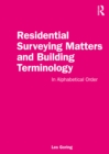 Residential Surveying Matters and Building Terminology : In Alphabetical Order - eBook