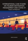 International Case Studies on Tourism Destination Management and COVID-19 : Impacts and Responses - eBook