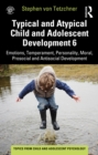 Typical and Atypical Child and Adolescent Development 6 Emotions, Temperament, Personality, Moral, Prosocial and Antisocial Development - eBook
