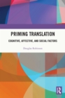 Priming Translation : Cognitive, Affective, and Social Factors - eBook