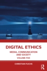 Digital Ethics : Media, Communication and Society Volume Five - eBook