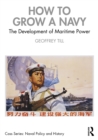 How to Grow a Navy : The Development of Maritime Power - eBook