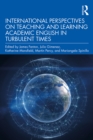 International Perspectives on Teaching and Learning Academic English in Turbulent Times - eBook