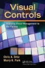 Visual Controls : Applying Visual Management to the Factory - eBook