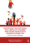 Supporting the Emotional Well-being of Children and Young People with Learning Disabilities : A Whole School Approach - eBook
