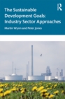 The Sustainable Development Goals : Industry Sector Approaches - eBook