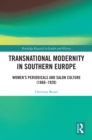 Transnational Modernity in Southern Europe : Women's Periodicals and Salon Culture (1860-1920) - eBook