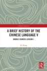 A Brief History of the Chinese Language V : Middle Chinese Lexicon 1 - eBook