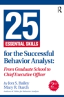 25 Essential Skills for the Successful Behavior Analyst : From Graduate School to Chief Executive Officer - eBook