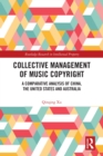 Collective Management of Music Copyright : A Comparative Analysis of China, the United States and Australia - eBook