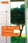 The Heart of Therapy : Developing Compassion, Understanding and Boundaries - eBook