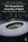 The Geopolitical Economy of Sport : Power, Politics, Money, and the State - eBook