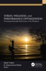 Stress, Wellness, and Performance Optimization : Promoting Sustainable Performance in the Workplace - eBook