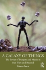 A Galaxy of Things : The Power of Puppets and Masks in Star Wars and Beyond - eBook