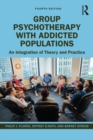 Group Psychotherapy with Addicted Populations : An Integration of Theory and Practice - eBook