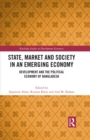 State, Market and Society in an Emerging Economy : Development and the Political Economy of Bangladesh - eBook